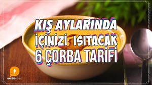 Kış Aylarında İçinizi Isıtacak 6 Çorba Tarifi