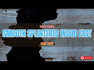 How to Fix Splintered Wood Easy Smoothing Techniques & Pro Tips