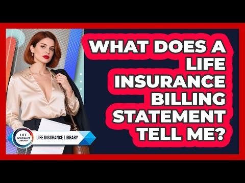 What Does A Life Insurance Billing Statement Tell Me? - Life Insurance Library