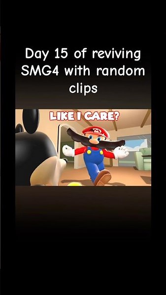Day 15 of reviving SMG4 with random clips