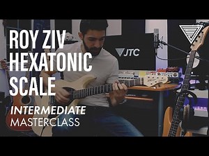 Roy Ziv's Hexatonic Scale Masterclass: Intermediate | JTC Guitar