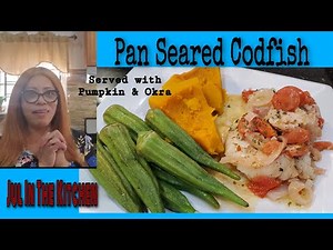 How To make Pan Seared Codfish (Served with Pumpkin And Okra!)
