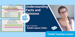 Year 6 (Ages 10-11) Facts and Opinions: Video Lesson 1