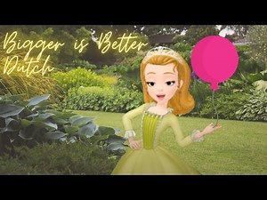 Sofia the First - Bigger is Better {Dutch}