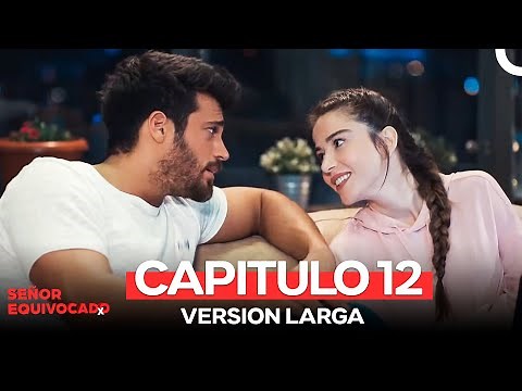 Señor Equivocado Capitulo 12 (Version Larga)