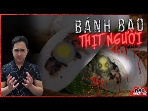 Truyện Kinh Dị: BÁNH BAO NHÂN THỊT NGƯỜI - Những Câu Chuyện Ma Biến Bạn Thành Người Ăn Chay