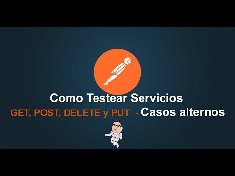 14. Postman Tutorial - Como testear servicios GET, POST, DELETE y PUT | Casos alternos