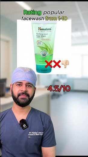 Rating popular facewash from 1-10. by Dr. Nakul Somani (Cosmetic & Plastic Surgeon)