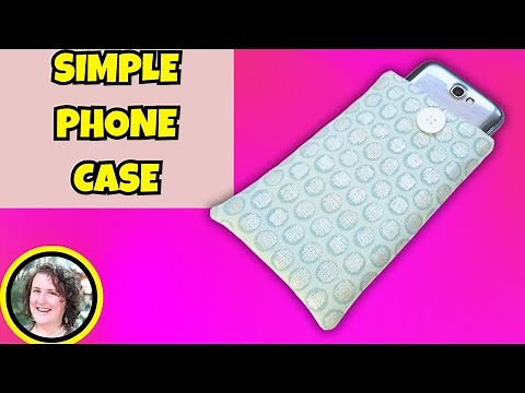 A Very Simple Fabric Cell Phone Case Using Your Sewing Machine : Easy Sewing machine tutorials