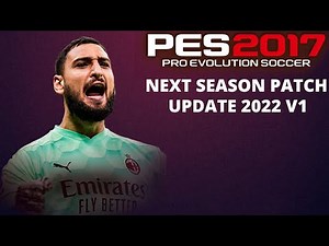 PES 2017 - NEXT SEASON PATCH 2022 FULL PATCH V1