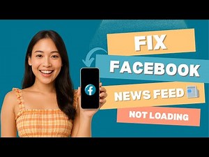 How to Fix Facebook News Feed Not Loading (2025 Guide)