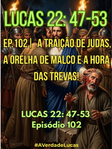 LUCAS 22:47-53 | ep102: A TRAIÇÃO DE JUDAS, A ORELHA DE MALCO E A HORA DAS TREVAS! 🗡️💋🌑 A falsidade mascarada em afeto e o último milagre antes da cruz! No episódio 102 da série #averdadelucas, analisamos o Capítulo 22, versículos 47 a 53, examinando a prisão de Jesus no Getsêmani, a traição de Judas por um beijo, a cura da orelha do servo Malco e o domínio temporário do poder das trevas. 🚨 SUA ATITUDE FORTALECE O REINO: SIGA o canal para não perder os próximos episódios e novas publicações!
