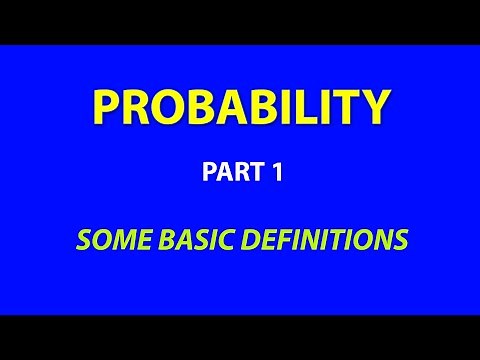 PROBABILITY - PART 1 - SOME BASIC DEFINITIONS