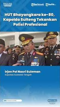 HUT Bhayangkara ke-80, Kapolda Sulteng Tekankan Polisi Profesional, Persuasif dan Humanis
