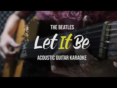 [Acoustic Karaoke] Let It Be - The Beatles (Guitar Version With Lyrics)
