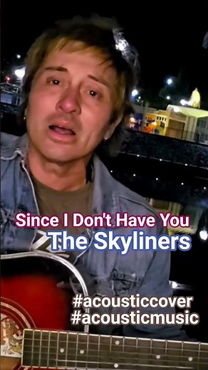 Since I Don't Have You by The Skyliners