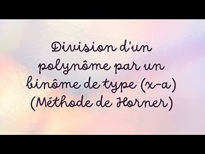 Méthode de Horner : Division d'un polynôme par un binôme de type (x-a)