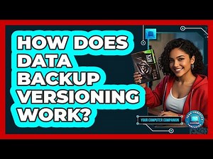 How Does Data Backup Versioning Work? - Your Computer Companion