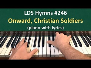 (#246) Onward, Christian Soldiers (LDS Hymns - piano with lyrics)