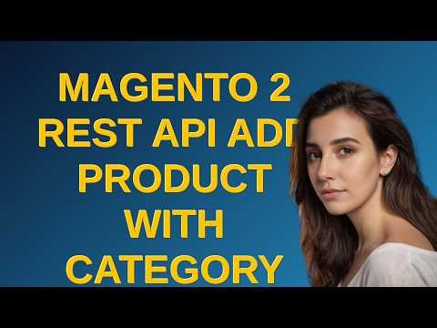 Magento: Magento 2 REST API add product with category