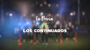 LA PREVIA & LOS CONTINUADOS /// ESTRENO 14 DE AGOSTO 21 HS 😀👍 | Los Continuados
