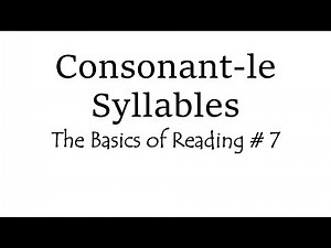 Consonant-le Syllables — The Basics of Reading # 7