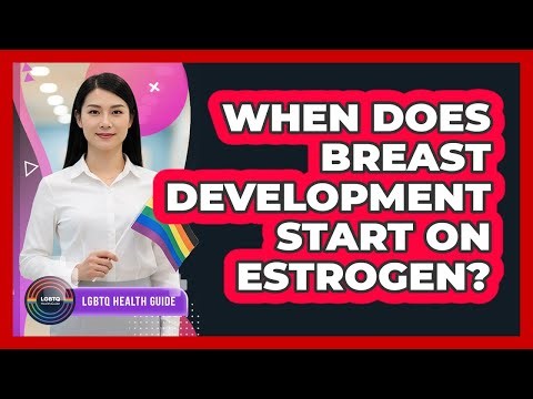 When Does Breast Development Start On Estrogen?
