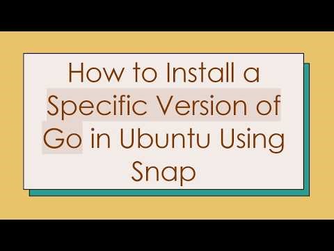 How to Install a Specific Version of Go in Ubuntu Using Snap