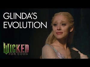 Wicked: For Good | Glinda's Evolution
