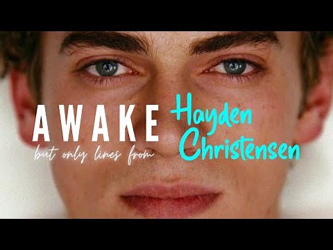 Awake but only lines from Hayden Christensen