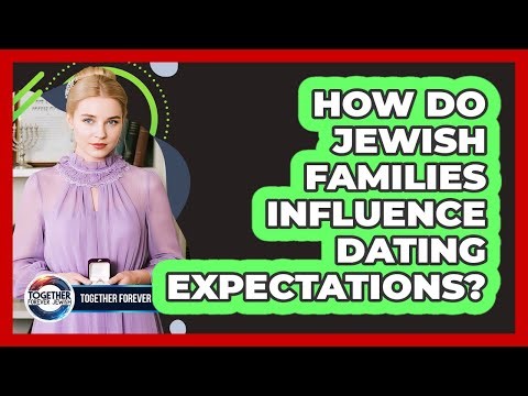 How Do Jewish Families Influence Dating Expectations?