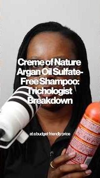 Trichologist Reviews Creme of Nature Argan Oil Shampoo: Is the Formula Worth It?