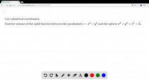 Use cylindrical coordinates. Find the volume of the solid that lies between the paraboloid z = x^2   y^2 and the sphere x^2   y^2   z^2 = 2. . | Numerade