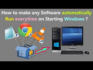How to make any Software automatically Run everytime on Starting Windows ?