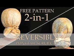 Reversible/Lined Ponytail Scrub Cap - Free Pattern