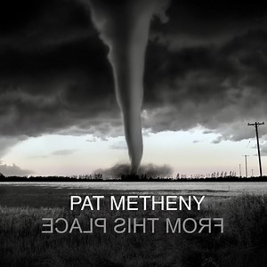 Das neue, langersehnte Pat Metheny Album "From This Place" ist ab heute erhältlich! | Jazz News