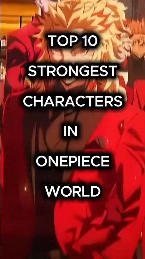 TOP 10 STRONGESTIN ONEPIECEWORLD #anime #luffy #onepiece