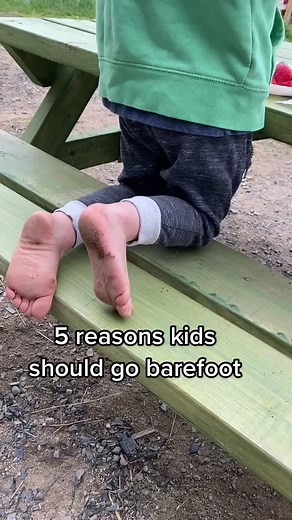 Benefits of Going Barefoot: Parenting Tips for Raising Outdoor Kids