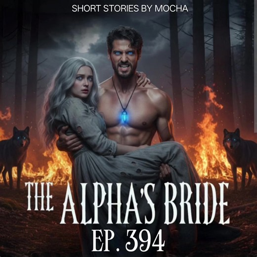 The Alpha's Bride – Episode 394: A Gripping Tale