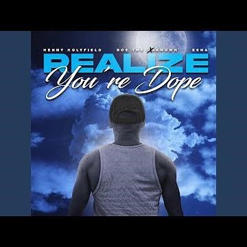Realize You're Dope (feat. Doe The Unknown & Esha)