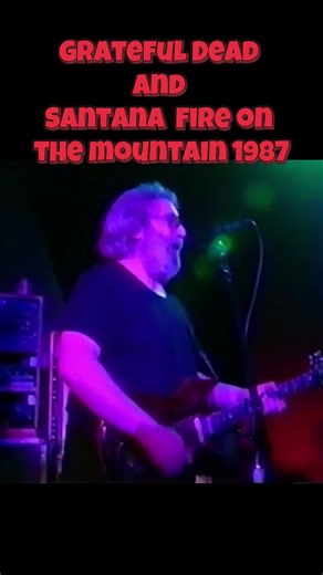Grateful Dead & Santana Live: Fire on the Mountain '87
