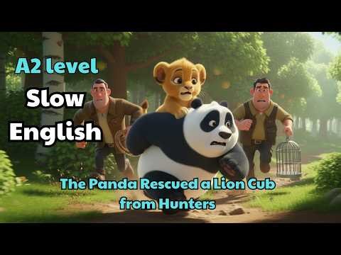 The Panda Rescued a Lion Cub from Hunters | easy English Listening story (A2 Level)