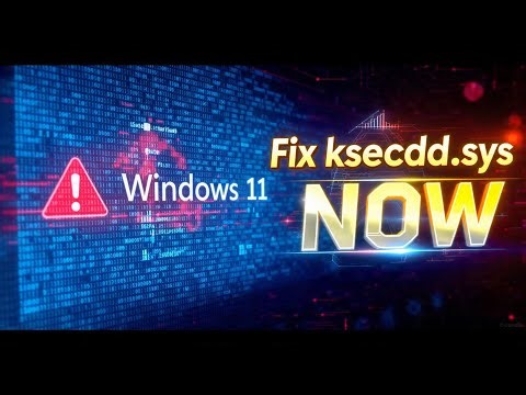How to fix ksecdd sys error BSOD in Windows 11