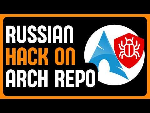 Arch’s AUR Malware Gets Worse with Russian Spam Attacks