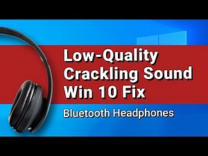 Bluetooth Headphones Low Quality Sound Windows 10/11 (Fix)