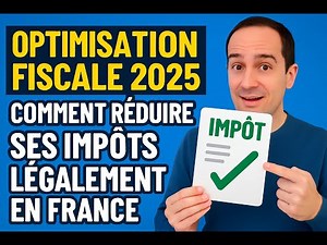 Optimisation fiscale 2025 : comment réduire ses impôts légalement en France