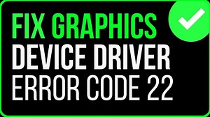 [Fixed] Graphics Device Driver Error Code 22 Windows 11/10