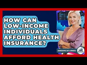 How Can Low-income Individuals Afford Health Insurance? - Demographic Data Answers