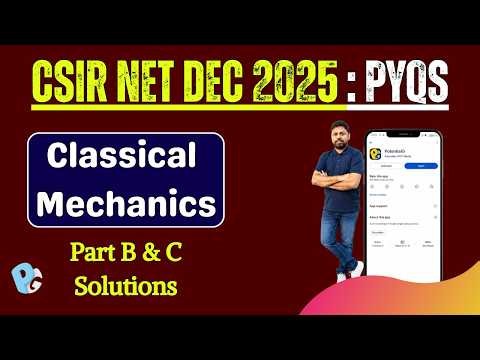 CSIR NET Dec 2025 Classical Mechanics Solutions Part B & C PYQs
