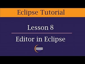 Eclipse Editor Tutorial | Lesson 8
